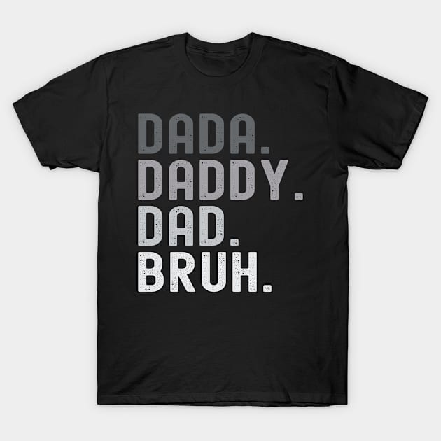 Dada Daddy Dad Bruh Funny Father's Day T-Shirt by amitsurti